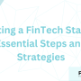 Starting a FinTech Startup: Essential Steps and Strategies 