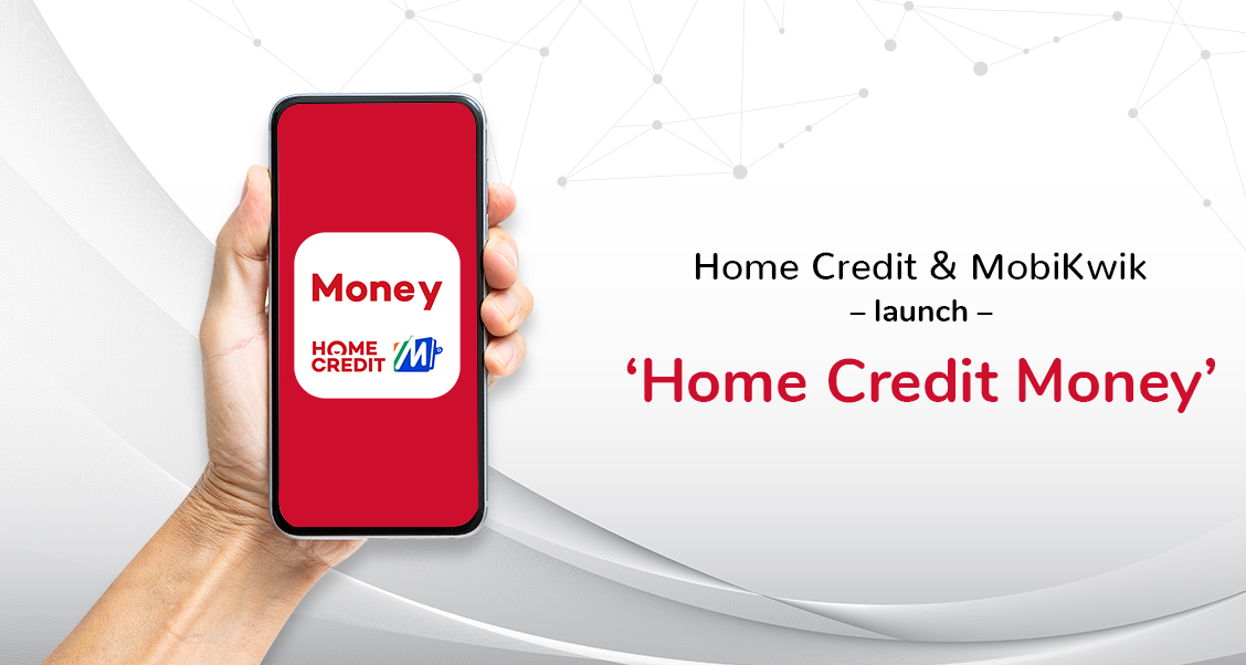Home Credit & MobiKwik Launch ‘Home Credit Money’