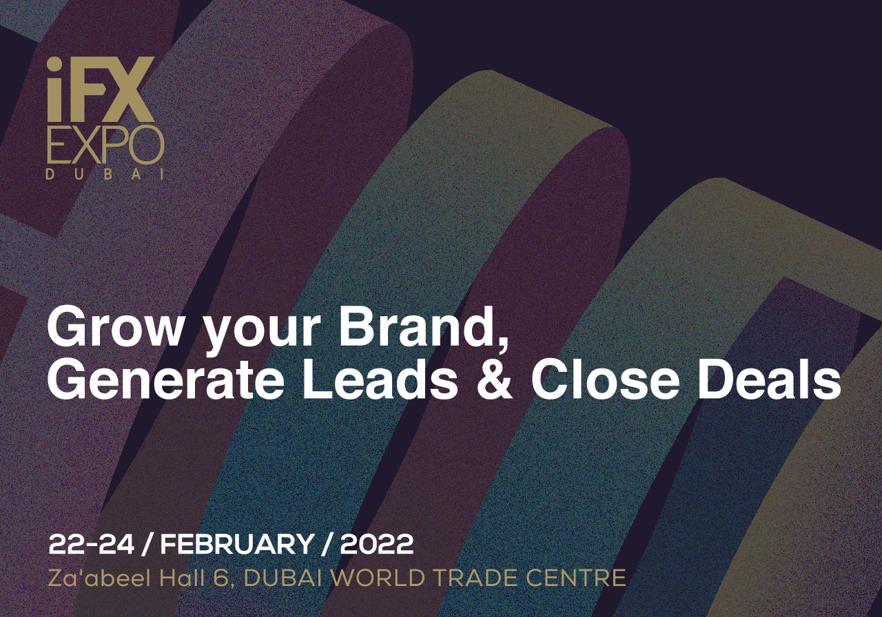 iFX EXPO Dubai 2022 – Grow your Brand, Generate Leads and Close Deals