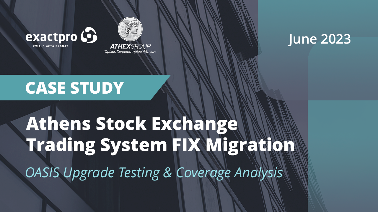 Exactpro and Athens Stock Exchange Collaborate on a Case Study on Athex Trading System Upgrade and FIX Migration