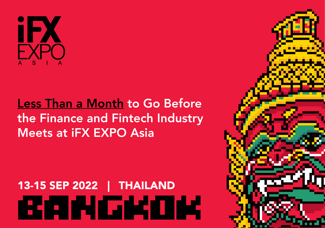 Less Than a Month to Go Before the Finance and Fintech Industry Meets at iFX EXPO Asia