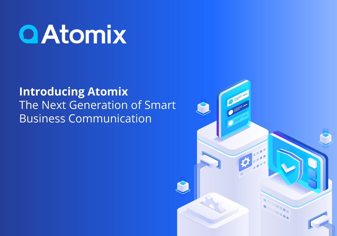 Introducing Atomix - The Next Generation of Smart Business Communication.