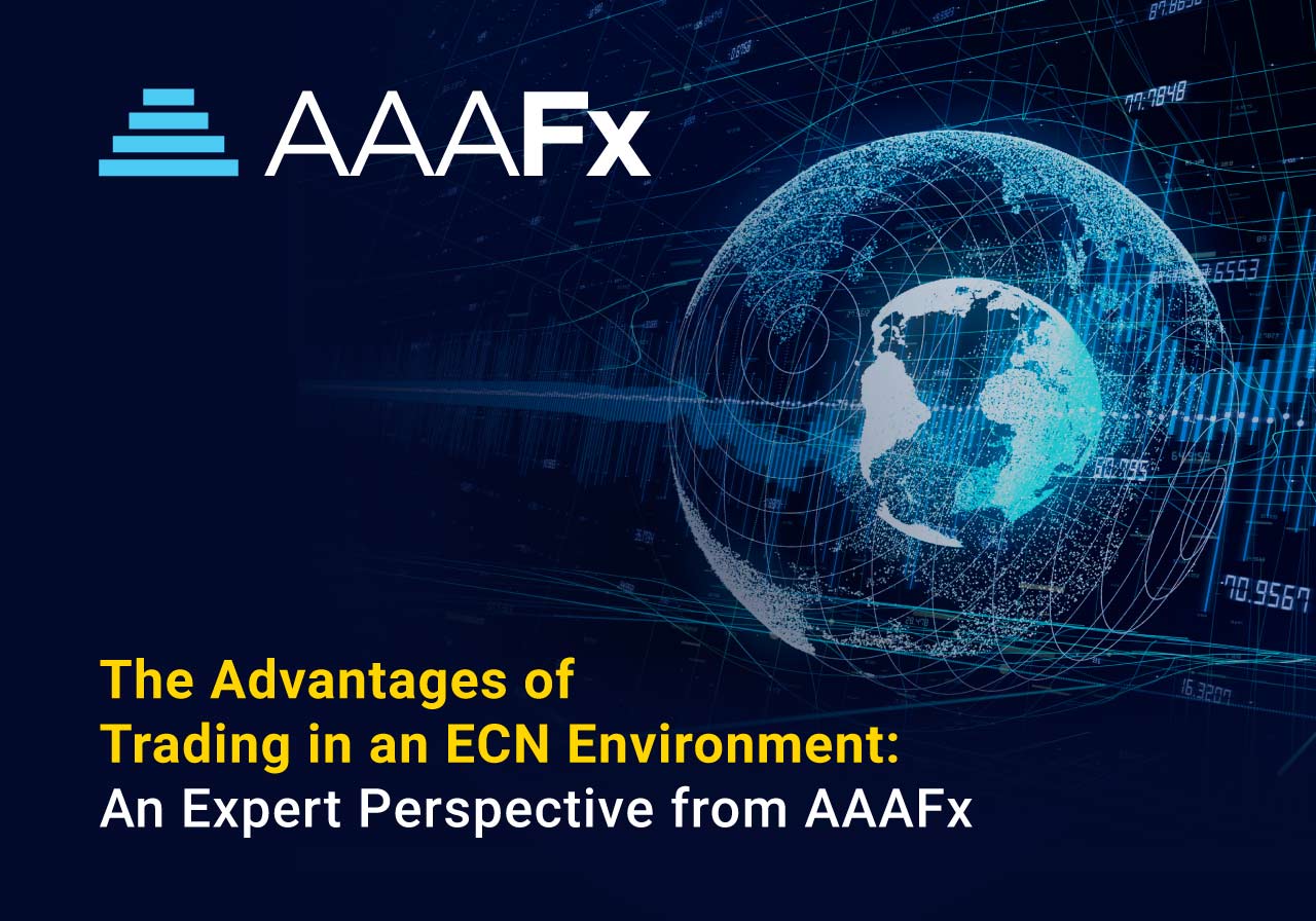 The Advantages of Trading in an ECN Environment: Zooming in on AAAFx