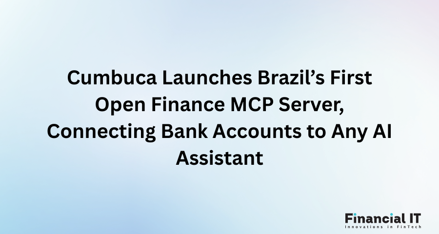 Cumbuca Launches Brazil’s First Open Finance MCP Server, Connecting Bank Accounts to Any AI Assistant