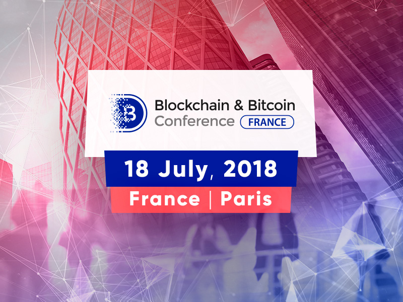 French Capital Will Host Blockchain & Bitcoin Conference France – Large Blockchain Event with Top Experts