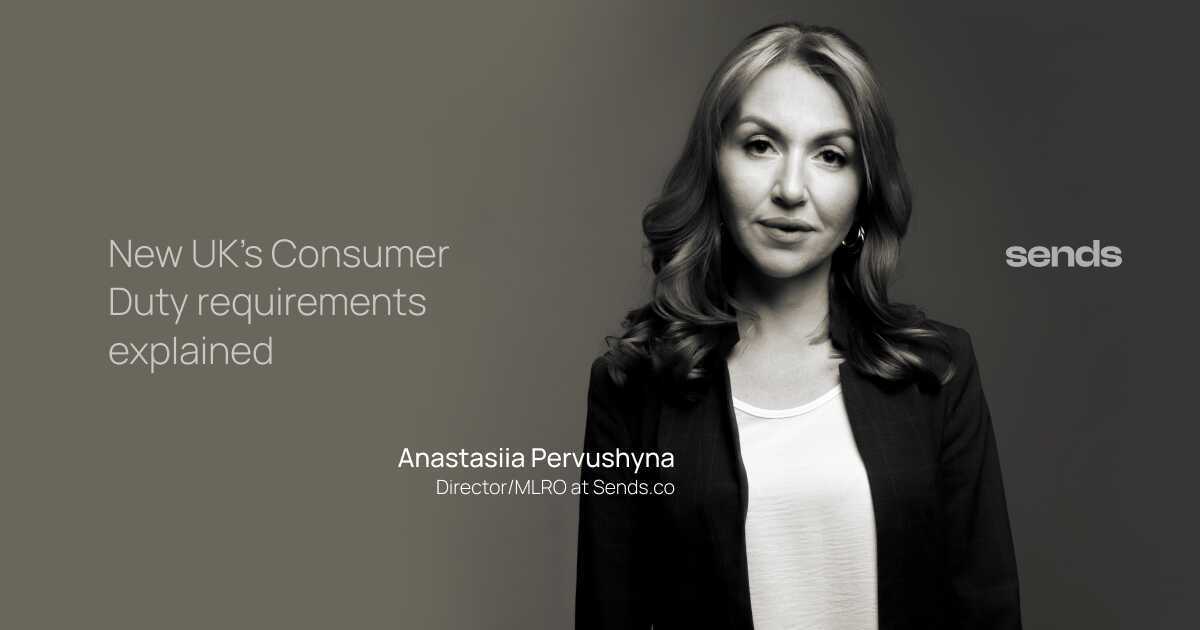 A Conversation on New UK's Consumer Duty with Anastasiia Pervushyna, Director/MLRO at Sends.co