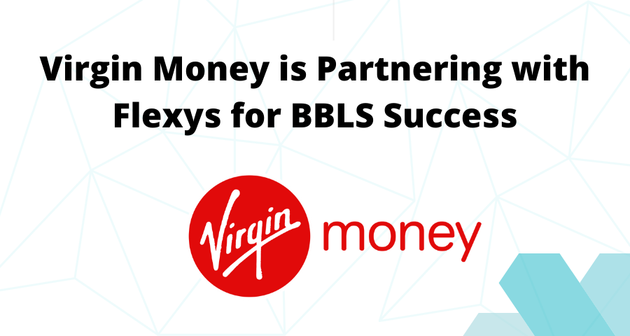 Virgin Money is Partnering with Flexys for BBLS Success