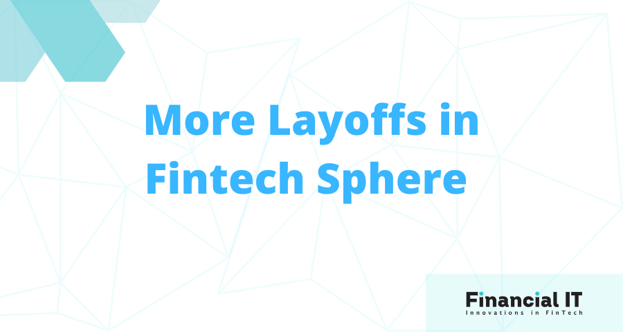 More and More Layoffs in Fintech Sphere 