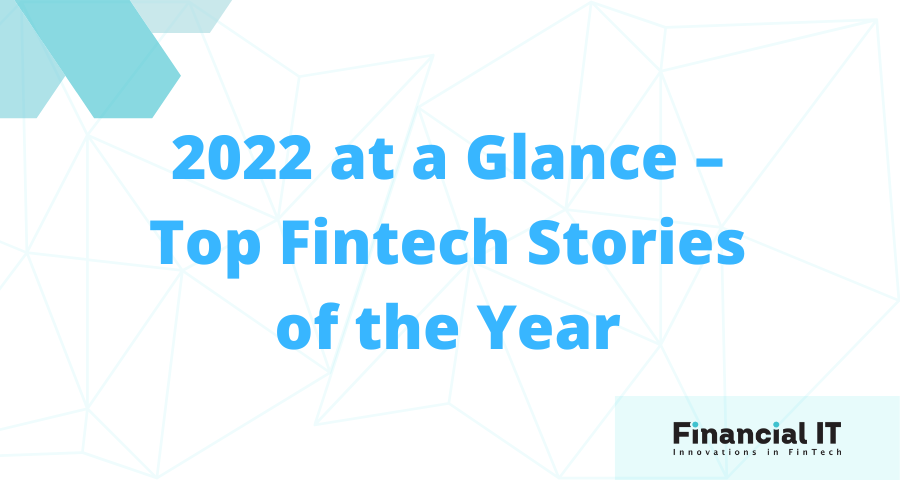 2022 at a Glance – Top Fintech Stories of the Year