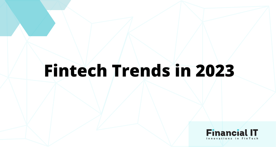 Fintech Trends in 2023: Banking, Payments, Blockchain, RegTech and More