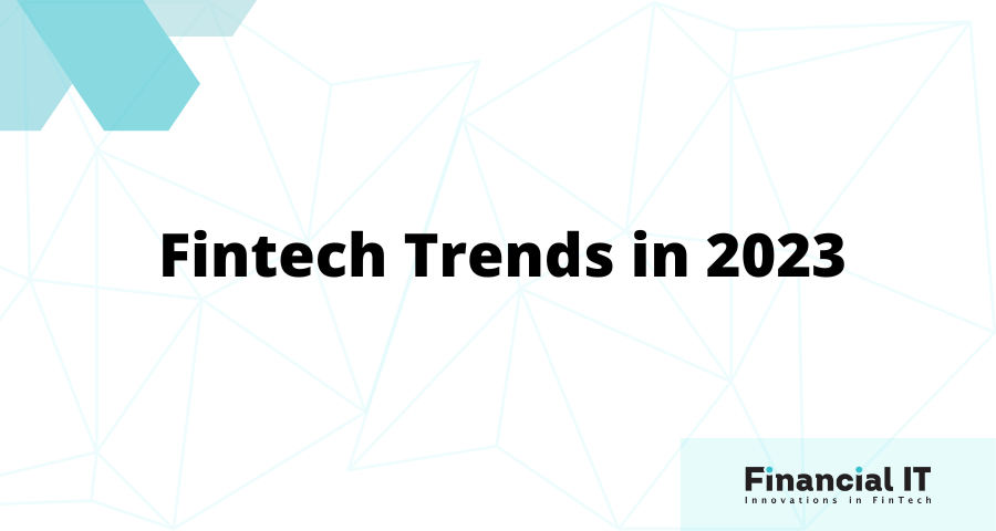 Fintech trends in 2023: Banking, Payments, Blockchain, RegTech and more