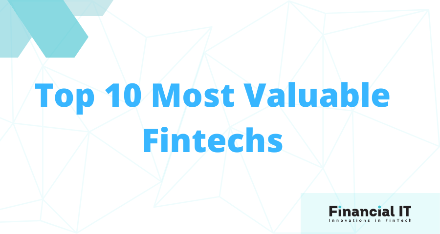 The Most Valuable Fintechs of 2022 Revealed