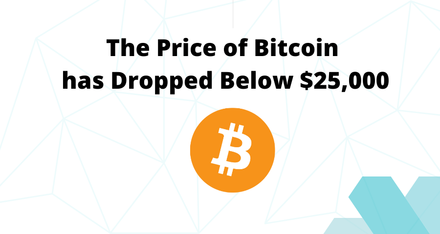 The Price of Bitcoin has Dropped Below $25,000