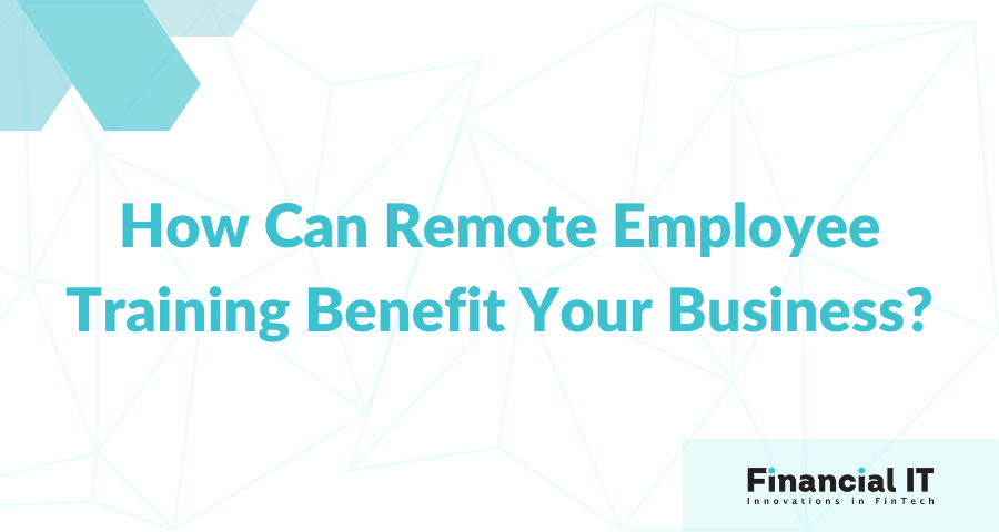 How Can Remote Employee Training Benefit Your Business?