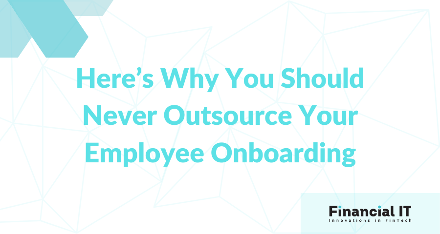 Here’s Why You Should Never Outsource Your Employee Onboarding