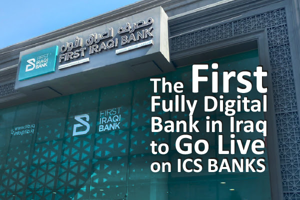 A Newly Established, Fully Digital Bank in Iraq Goes Live on ICS BANKS Digital Banking Solution