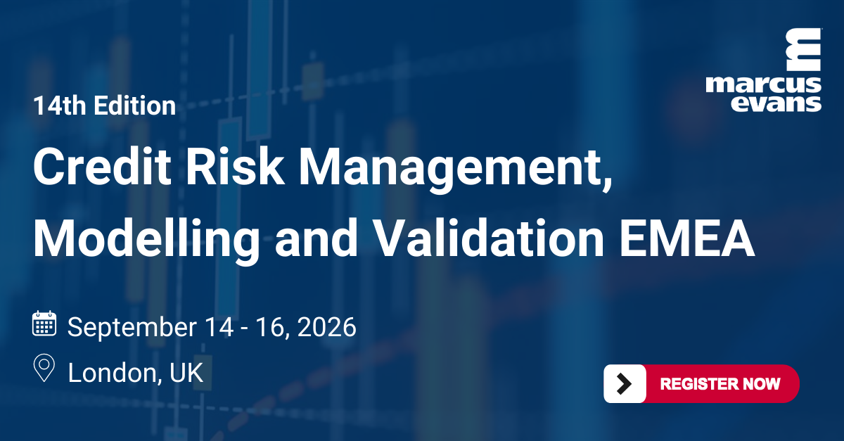 14th Annual Credit Risk Management, Modelling and Validation EMEA 14th Annual Credit Risk Management, Modelling and Validation EMEA