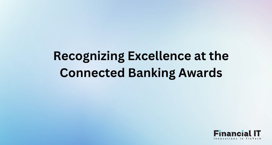 Recognizing Excellence at the Connected Banking Awards