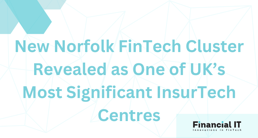 New Norfolk FinTech Cluster Revealed as One of UK’s Most Significant InsurTech Centres, Outside of London