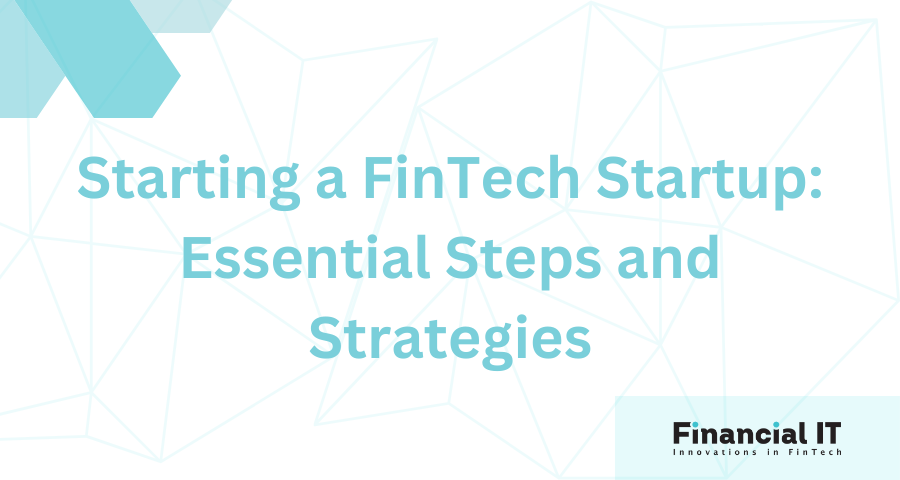 Starting a FinTech Startup: Essential Steps and Strategies 