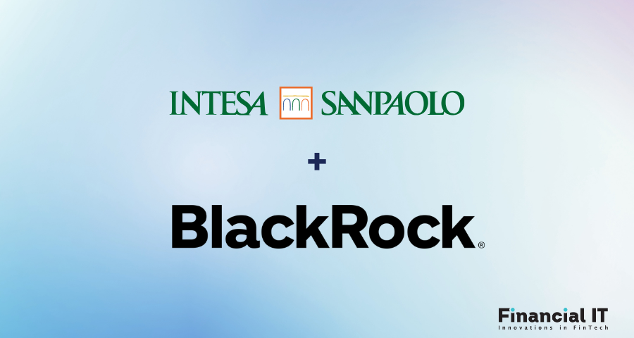 Intesa Sanpaolo and BlackRock Partner to Develop Digital Wealth Management in Europe