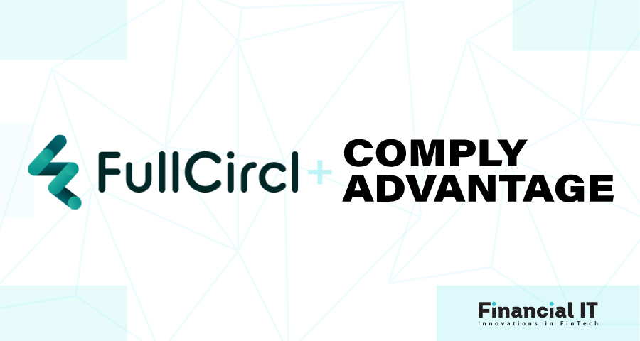 FullCircl and ComplyAdvantage Team Up to Deliver Game-Changing AML and KYC Screening