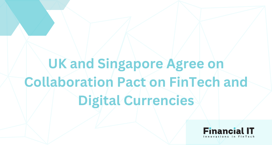 UK and Singapore Agree on Collaboration Pact on FinTech and Digital Currencies