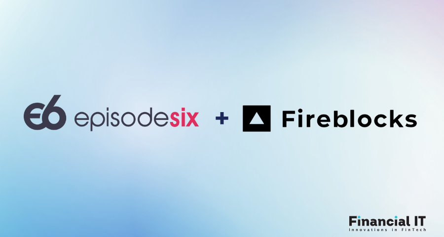 Episode Six and Fireblocks Join Forces to Deliver Unified Payments Solution Bridging Traditional and Digital Finance Episode Six and Fireblocks Join Forces to Deliver Unified Payments Solution Bridging Traditional and Digital Finance