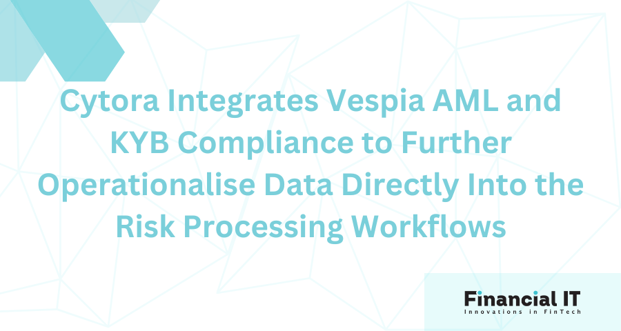 Cytora Integrates Vespia AML and KYB Compliance to Further Operationalise Data Directly Into the Risk Processing Workflows