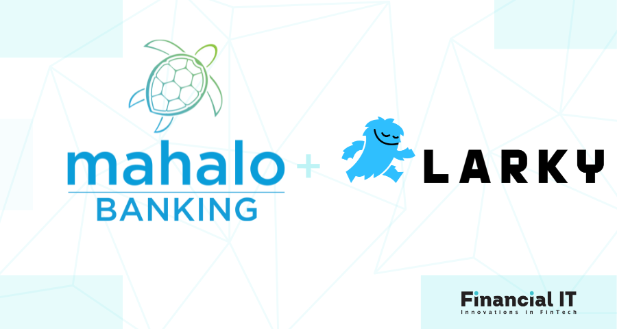 Mahalo Banking and Larky Expand Partnership to Boost Account Holder Engagement