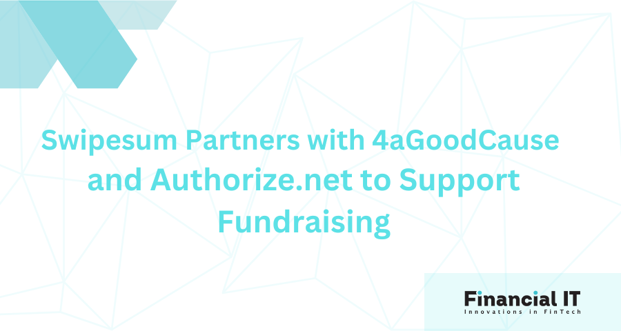 Swipesum Partners with 4aGoodCause and Authorize.net to Support Fundraising