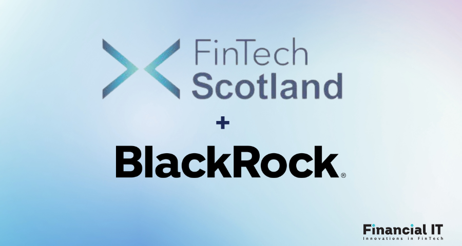 BlackRock Joins FinTech Scotland Supporting Fintech Innovation for a New Era in Finance