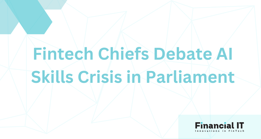 Fintech Chiefs Debate AI Skills Crisis in Parliament