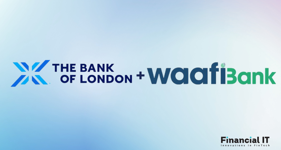 Waafi Bank Selects the Bank of London as Its UK Banking Services Provider