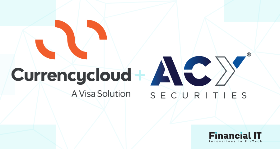 ACY Securities Partners with Currencycloud to Accelerate Their Clients’ Access to Trade the Global Market