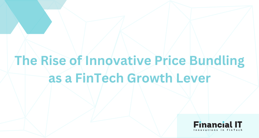 The Rise of Innovative Price Bundling as a FinTech Growth Lever