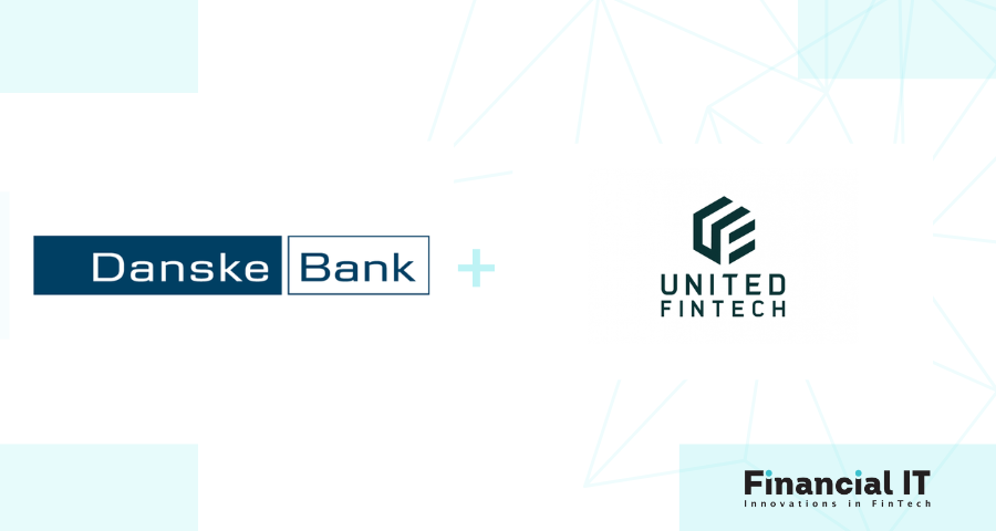 Danske Bank Invests in United Fintech and Joins Board to Digitally Support its Forward ’28 strategy