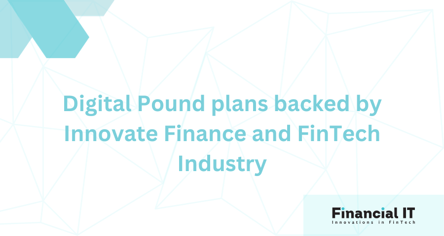 Digital Pound Plans Backed by Innovate Finance and FinTech Industry