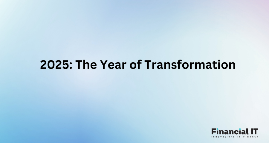 2025: The Year of Transformation  