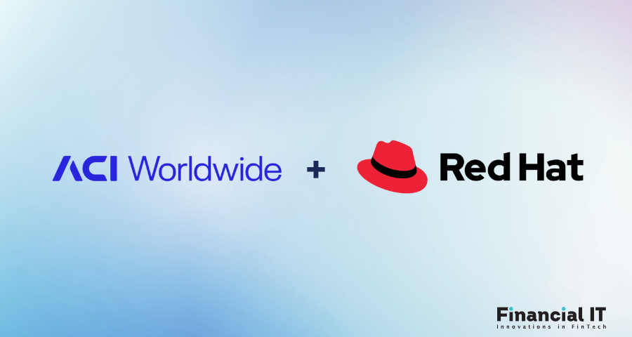 ACI Worldwide Collaborates With Red Hat to Deliver Enterprise Payments for the Cloud Era 