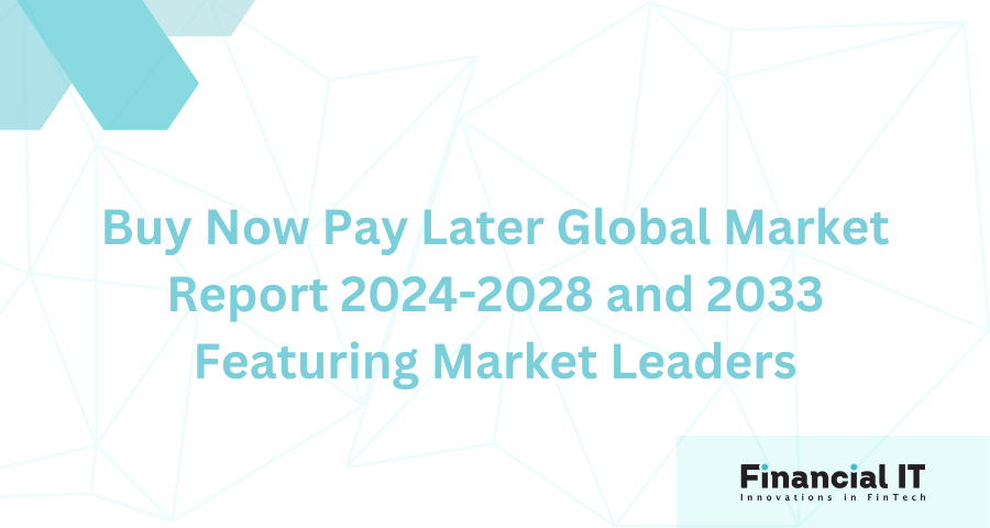 Buy Now Pay Later Global Market Report 2024-2028 and 2033 Featuring Market Leaders - Paytm Postpaid, PayPal, Affirm, Klarna and Splitit