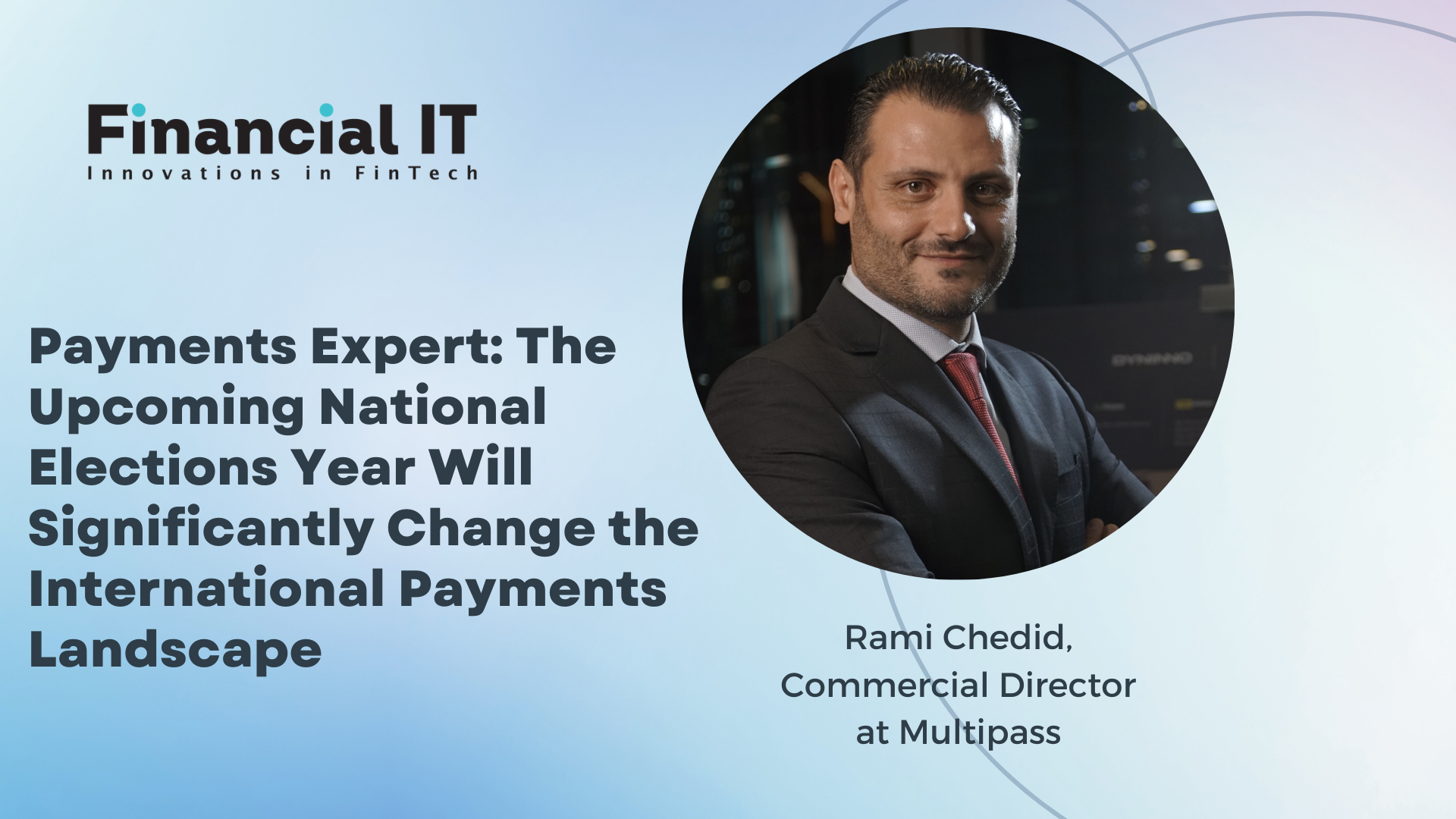 Payments Expert: The Upcoming National Elections Year Will Significantly Change the International Payments Landscape 