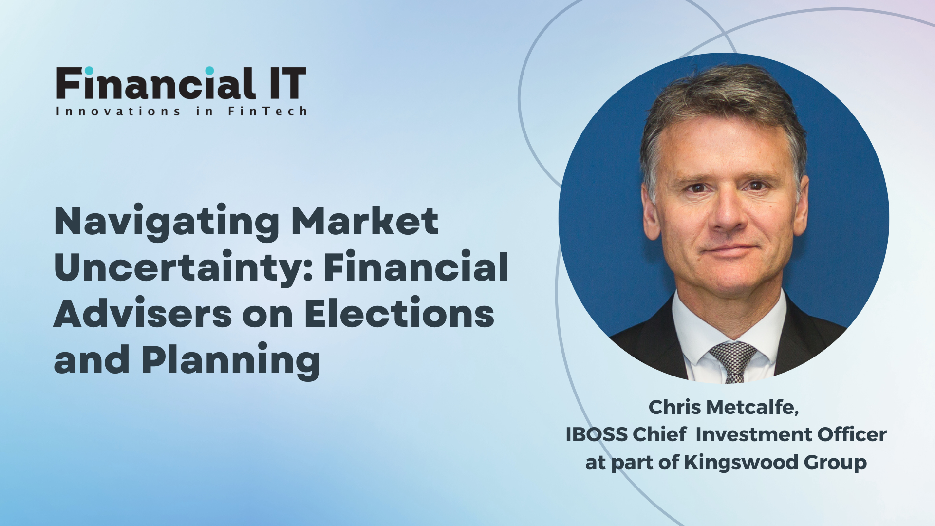 Navigating Market Uncertainty: Financial Advisers on Elections and Planning