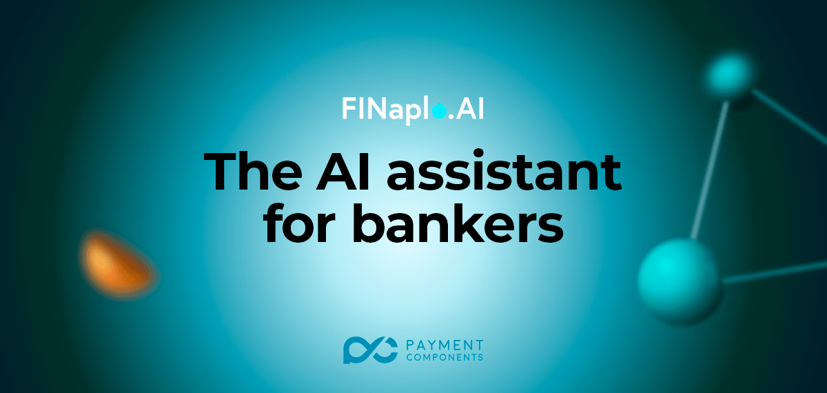 PaymentComponents Launches FINaplo.AI, a Solution that Gives Bankers an AI Assistant that Will Change Their Work Experience!