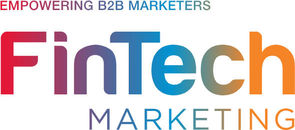 Fintech B2B Marketing Brings Together Sharpest Minds in Sector Break Silos Between the Financial Services & FinTechs 