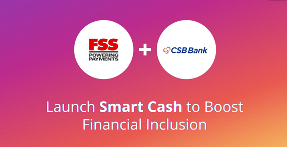 FSS and CSB Bank Launch Smart Cash to Boost Financial Inclusion