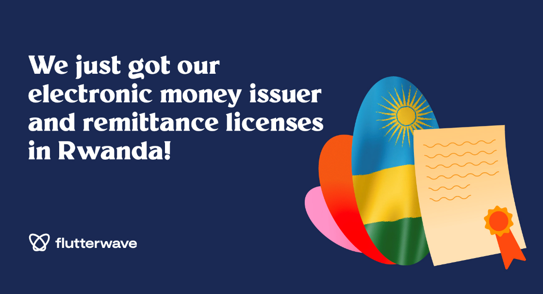 Flutterwave Secures Two Additional Licenses in Rwanda: Electronic Money Issuer & Remittance Licenses