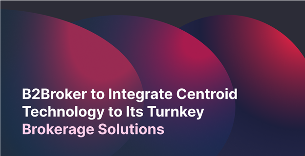 Centroid Technology Now a Part of B2Broker's Turnkey Brokerage Solutions