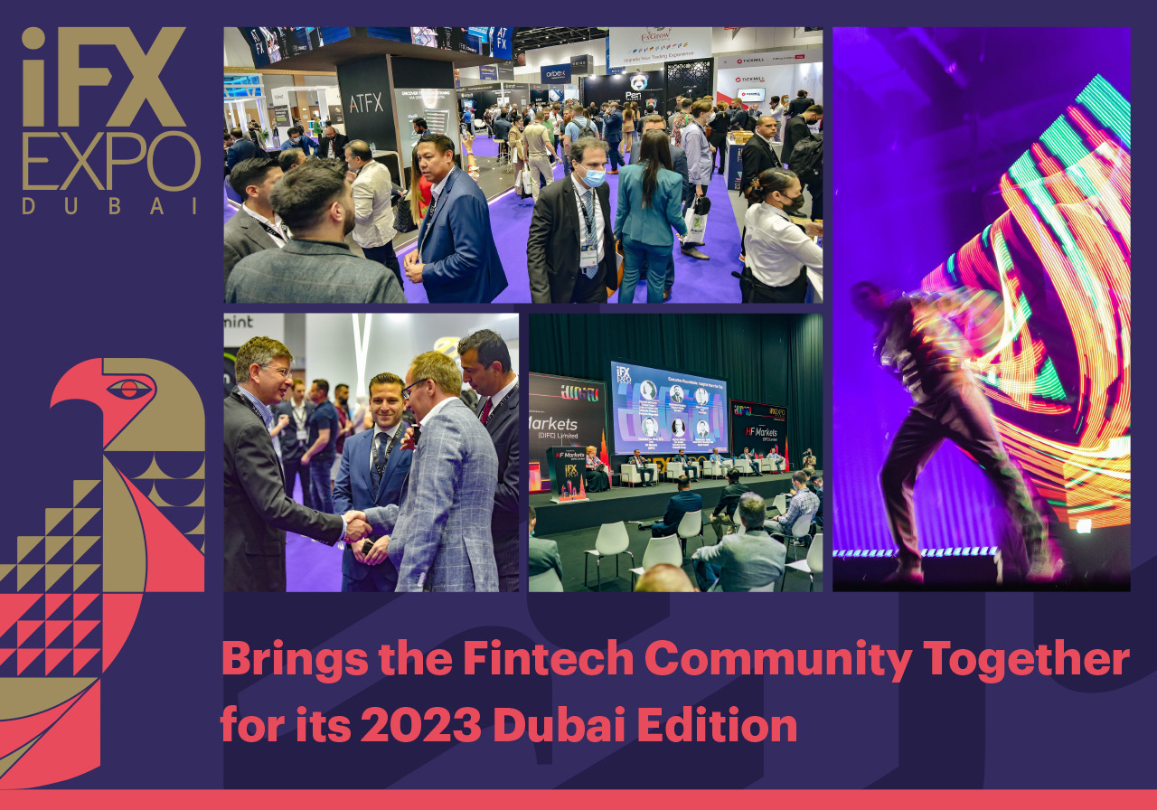 iFX EXPO Brings the Fintech Community Together for its 2023 Dubai Edition