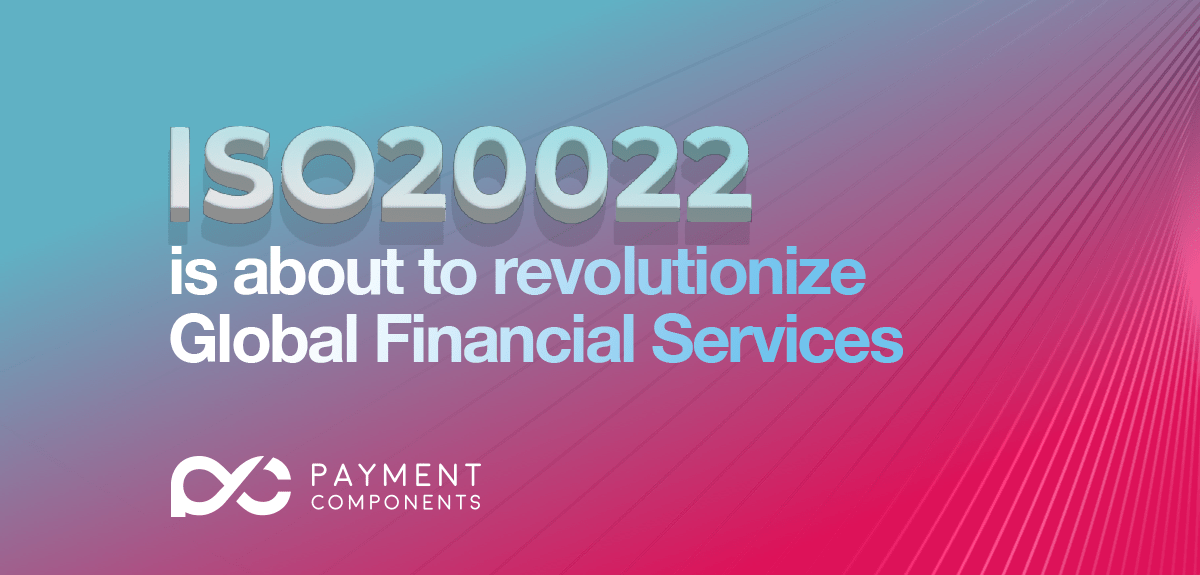 ISO20022 is About to Revolutionize Global Financial Services